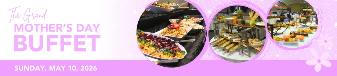 Grand Mother's Day Buffet | Sunday, May 10, 2026